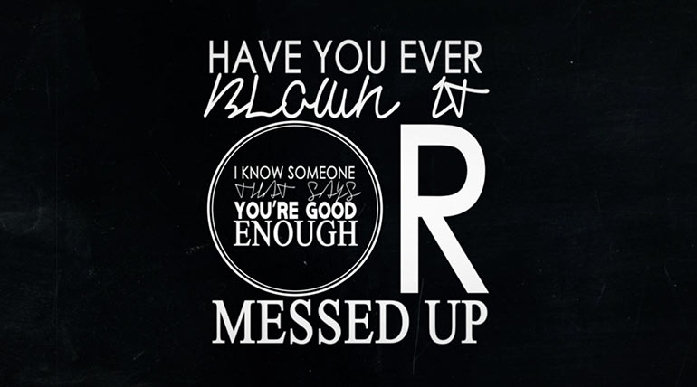 ARE YOU GOOD ENOUGH ?