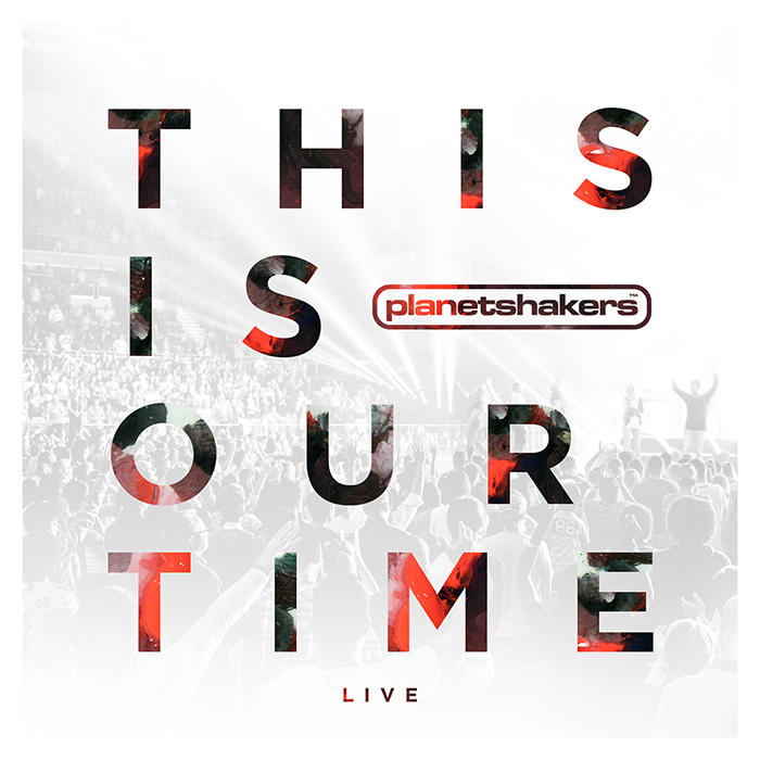 This is Our Time – Planetshakers