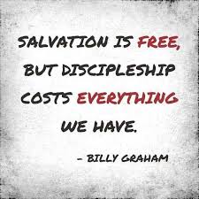 Salvation is Free but Discipleship costs Everything